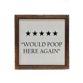 6x6 Would Poop Here Again Funny Bathroom Sign