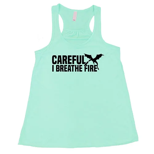 Careful I Breathe Fire Shirt