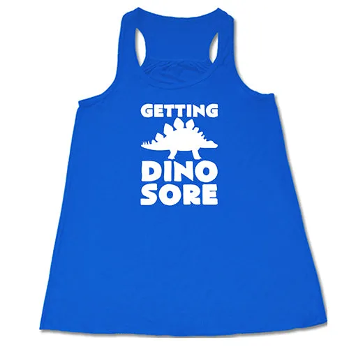 Getting Dino Sore Shirt