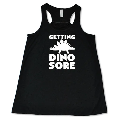 Getting Dino Sore Shirt