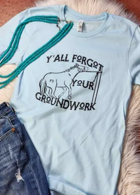 Ice Blue Y'all Forgot Your Groundwork Short Sleeve Tee