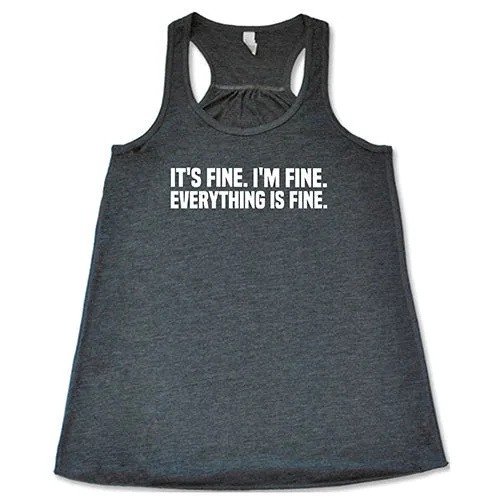 It's Fine. I'm Fine. Everything Is Fine. Shirt